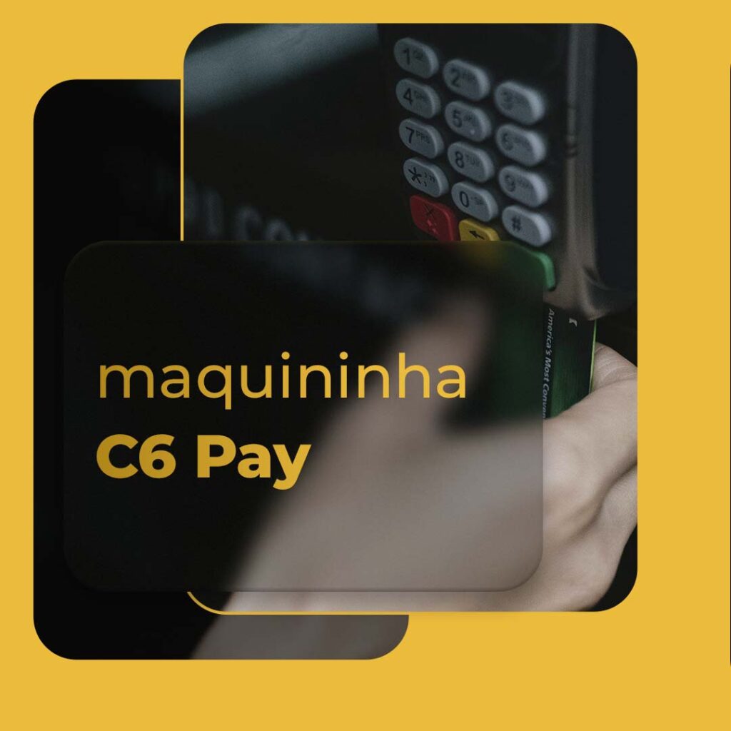 Maquininha C6 Pay